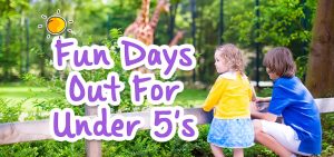Fun Days Out For Under 5's
