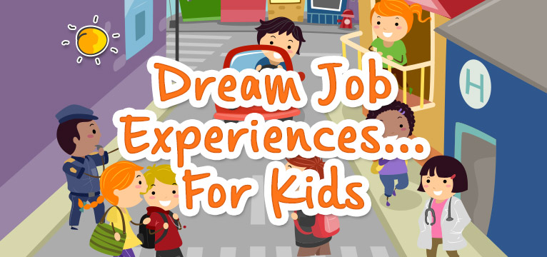 Dream Job Experiences...For Kids - Picniq Blog