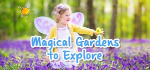 Magical Gardens to Explore