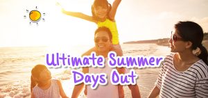 Ultimate Summer Days Out