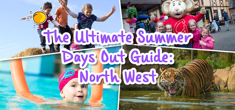 The Ultimate Summer Days Out Guide: North West