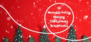 10 Wonderfully Wacky Christmas Traditions