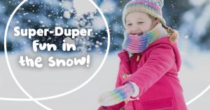 Super-Duper Fun in the Snow!