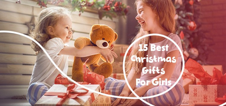 15 Best Christmas Gifts For Girls