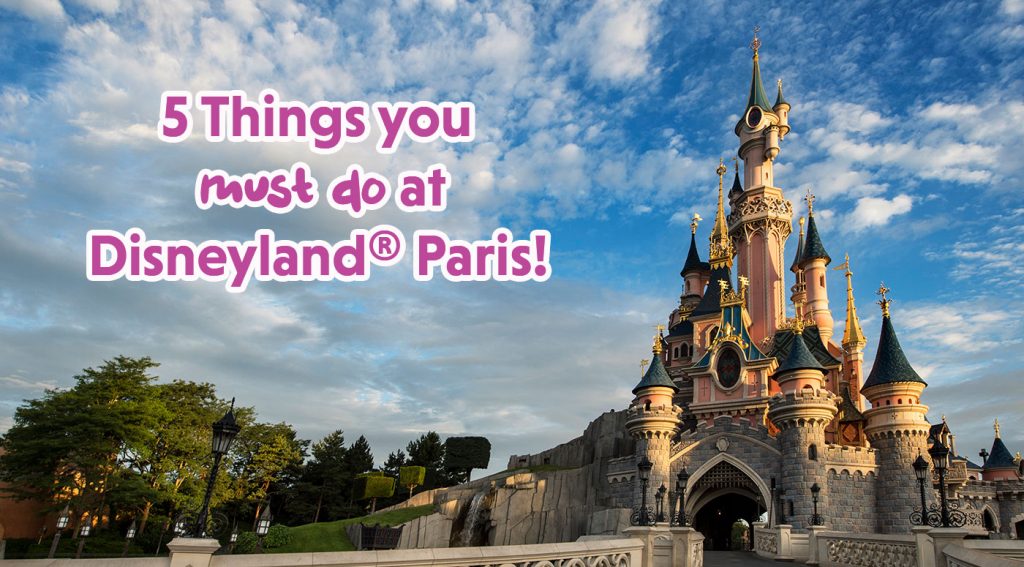 5-things-you-must-do-at-disneyland-paris-picniq-blog
