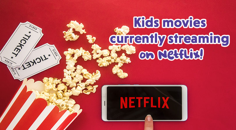 Kids movies currently streaming on Netflix! - Picniq Blog