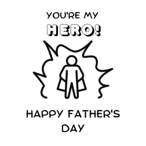 You're my hero- Father's Day