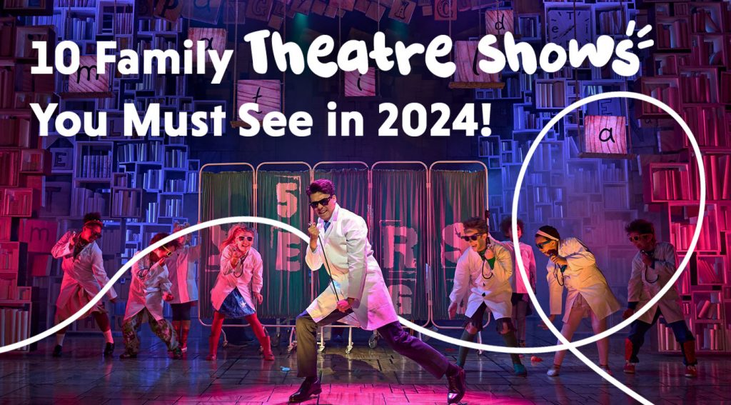 10 Family Theatre Shows You Must See in 2024! Picniq Blog